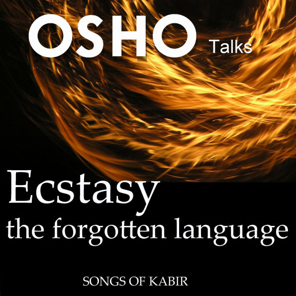 Ecstasy the Forgotten Language: Songs of Kabir