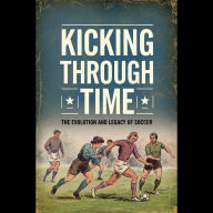 Kicking Through Time: The Evolution and Legacy of Soccer