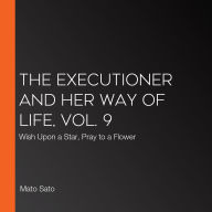 The Executioner and Her Way of Life, Vol. 9: Wish Upon a Star, Pray to a Flower