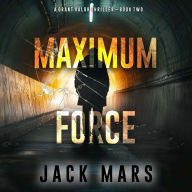 Maximum Force (A Grant Valor Action Thriller-Book 2)