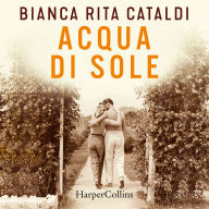 Acqua di sole: Bianca Rita Cataldi (Abridged)