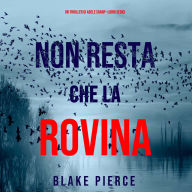 Non resta che la rovina (Un thriller di Adele Sharp-Libro Sedici): Narrato digitalmente con voce sintetizzata