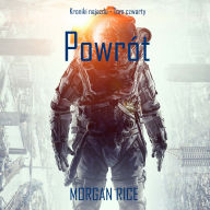 Powrót (Kroniki najazdu - Tom czwarty): Thiller w nurcie science fiction: Cyfrowa narracja przy u¿yciu syntezowanego g¿osu