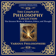 The Complete Philosophy Collection: Meditations, The Republic, The Art of War, Beyond Good and Evil, Self-Reliance, Letters from a Stoic, The Enchiridion & More