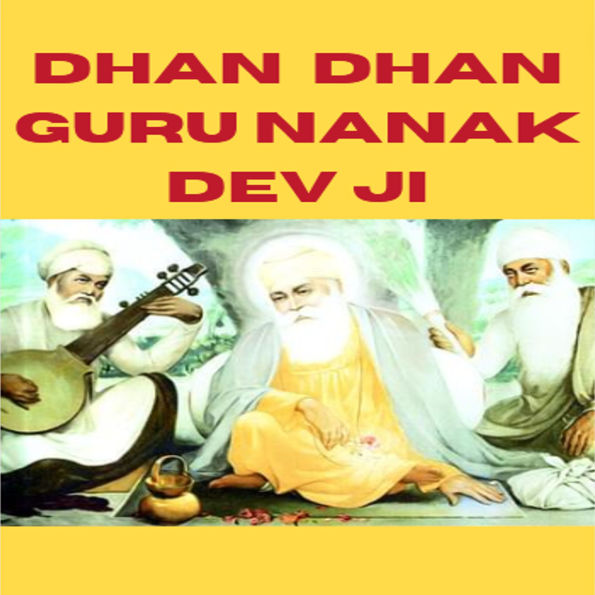 DHAN GURU NANAK DEV JI: the founder of Sikhism