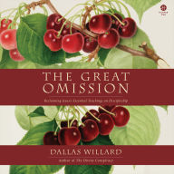 The Great Omission: Reclaiming Jesus's Essential Teachings on Discipleship