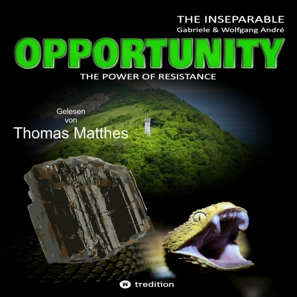 OPPORTUNITY - The power of resistance: THE INSEPARABLE - TRILOGY OF ADVENTURES - BAND 1