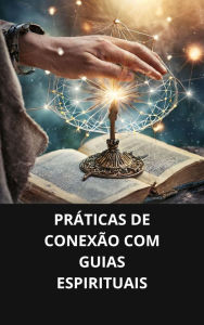 PRÁTICAS DE CONEXÃO COM GUIAS ESPIRITUAIS