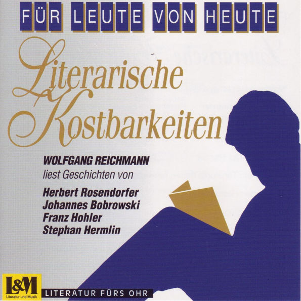 Literarische Kostbarkeiten Wolfgang Reichmann liest Geschichten - Für Leute von Heute (ungekürzt)