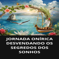 JORNADA ONÍRICA DESVENDANDO OS SEGREDOS DOS SONHOS