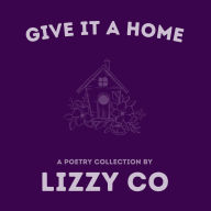 Give It A Home