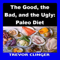 The Good, the Bad, and the Ugly: Paleo Diet
