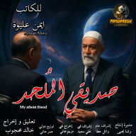 My atheist friend: A social and philosophical dramatic novel