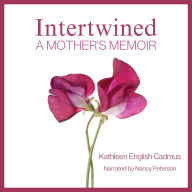 Intertwined: A Mother's Memoir (Abridged)