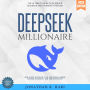 DeepSeek Millionaire:: The Ultimate Guide to AI-Driven Business and Financial Freedom (How to Use DeepSeek AI to Scale Your Income, Automate Success, and Achieve Wealth)