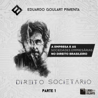 empresa e as sociedades empresárias no Direito brasileiro, A - Direito societário, parte 1 (Integral)