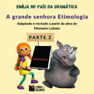 grande senhora Etimologia, A - Emília no país da gramática, parte 3 (Integral)