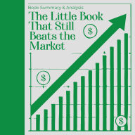 The Little Book That Still Beats the Market: Book Summary & Analysis