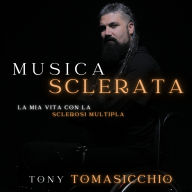 Musica Sclerata la mia vita con la sclerosi multipla