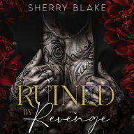 Ruined By Revenge: An Arranged Marriage Mafia Romance