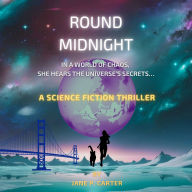 Round Midnight: A Sci-Fi Thriller of AI Conspiracy and Cosmic Secrets
