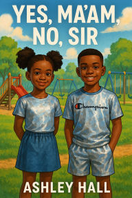 Yes Ma'am, No Sir - Let's Learn Good Manners: LET'SLEARNGOODMANNERS