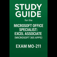 Study Guide for the Microsoft Office Specialist: Excel Associate (Microsoft 365 Apps) - Exam MO-211