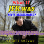 What If JFK Was Never Assassinated?: Exploring the Unwritten Chapters of History: U.S. Policies, the Vietnam War, and the Civil Rights Movement Under a Two-Term Kennedy Administration