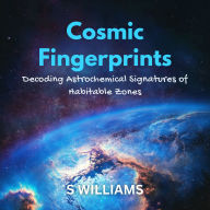 Cosmic Fingerprints: Decoding Astrochemical Signatures of Habitable Zones