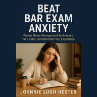 Beat Bar Exam Anxiety: Proven Stress-Management Techniques for a Calm, Confident Bar Prep Experience