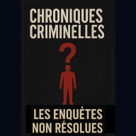 Chroniques criminelles affaires non résolues