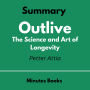 Outlive by Peter Attia - Book Summary: The Science and Art of Longevity