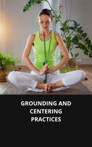 GROUNDING AND CENTERING PRACTICES
