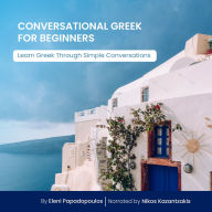 Conversational Greek for Beginners: Learn Greek Through Simple Conversations