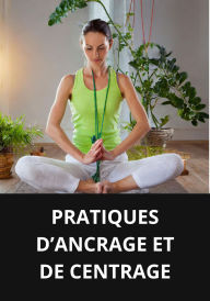 PRATIQUES D'ANCRAGE ET DE CENTRAGE