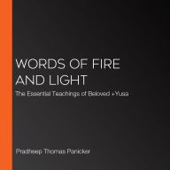 Words of Fire and Light: The Essential Teachings of Beloved +Yusa