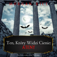 Ten, który widzi cienie: Ateny (Ten, który widzi cienie, Tom pi¿ty): Cyfrowa narracja przy u¿yciu syntezowanego g¿osu