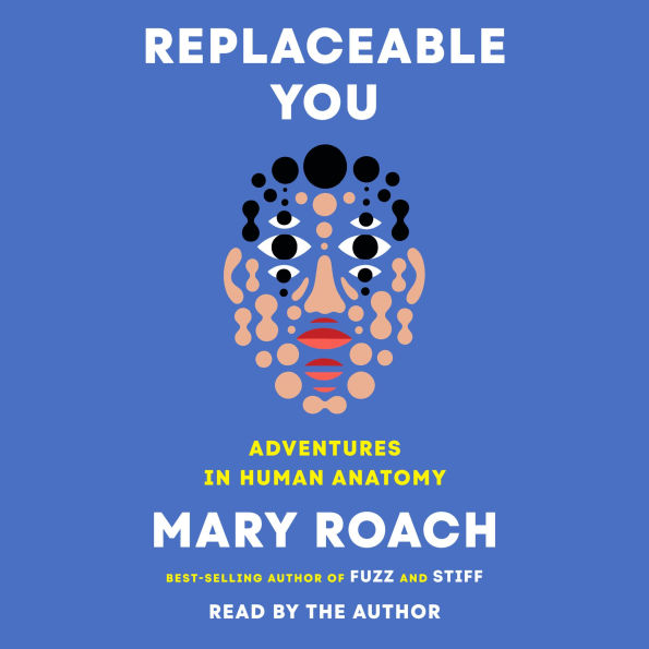 Replaceable You: Adventures in Human Anatomy