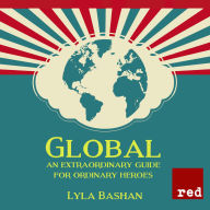Global: An extraordinary guide for ordinary heroes (Abridged)