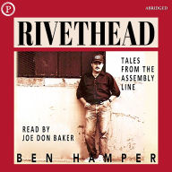 Rivethead: Tales from the Assembly Line (Abridged)