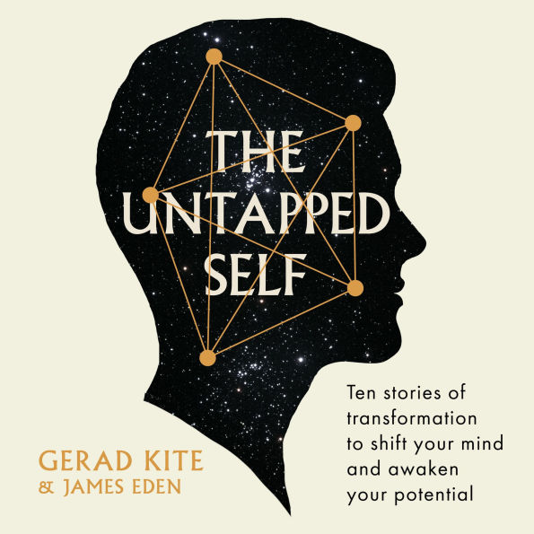 The Untapped Self: Ten stories of transformation to shift your mind and awaken your potential