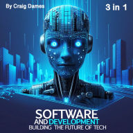 Software and Development: Building the Future of Tech (3 in 1)