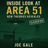 Inside Look At Area 51: New Theories Revealed