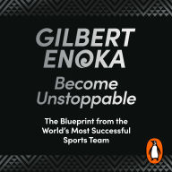 Top ebook download Become Unstoppable: The Blueprint from the World's Most Successful Sports Team PDB FB2 PDF  by Gilbert Enoka (English Edition)