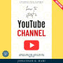 How to Start a YouTube Channel:: A Beginner's Guide to Growing an Audience and Making Money (Content Creation, Video Editing, and Monetization Strategies for Success)
