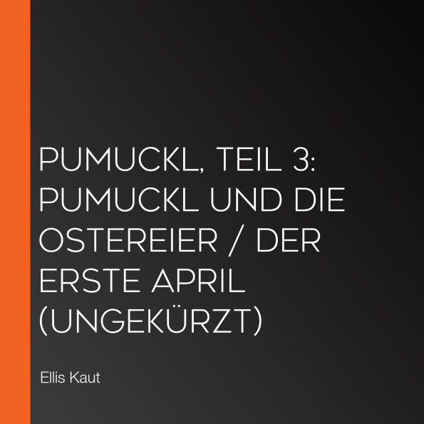 Pumuckl, Teil 3: Pumuckl und die Ostereier / Der erste April (Ungekürzt)