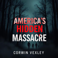 Exposing the Deadly Secrets Behind America's Hidden Massacre: 