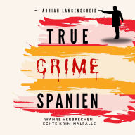 True Crime Spanien: Wahre Verbrechen Echte Kriminalfälle