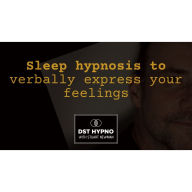 Sleep hypnosis to verbally express your feelings - A guided meditation - DST Hypno with Stu Newman