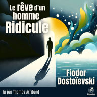 Le rêve d'un homme ridicule: Un récit fantastique